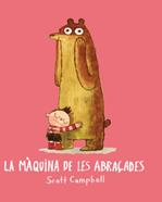 La màquina de les abraçades | 9788416394173 | Campbell, Scott | Llibreria Sendak