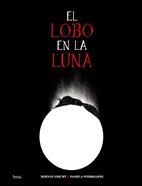 El lobo en la Luna | 9788418101250 | Smicht, Hernán / Wehrhahne, Pamela | Llibreria Sendak