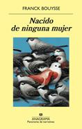 Nacido de ninguna mujer | 9788433981110 | Bouysse, Franck | Llibreria Sendak