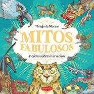 Mitos fabulosos y cómo sobrevivir a ellos | 9788419802705 | de Moraes, Thiago | Llibreria Sendak