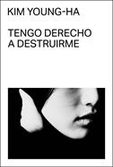 Tengo derecho a destruirme | 9788412537727 | Young-ha, Kim | Llibreria Sendak