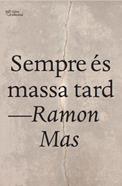 Sempre és massa tard | 9791387672669 | Mas Baucells, Ramon | Llibreria Sendak