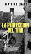 La perfección del tiro | 9788439738343 | Enard, Mathias | Llibreria Sendak