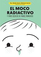 El moco radiactivo | 9788490609484 | García, Marián | Librería Sendak