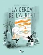 La cerca de l'Albert | 9788412182927 | Arsenault, Isabelle | Llibreria Sendak
