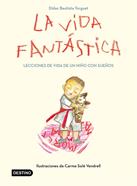La vida fantástica. Lecciones de vida de un niño con sueños | 9788408221944 | Bautista, Didac | Librería Sendak
