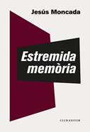 Estremida memòria | 9788473293877 | Moncada, Jesús | Llibreria Sendak