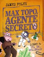 Max Topo, agente secreto 3: ¡El Dr. Bolingas! | 9788414360804 | Foley, James | Llibreria Sendak