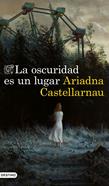 La oscuridad es un lugar | 9788423357550 | Castellarnau, Ariadna | Llibreria Sendak