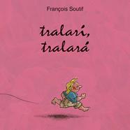Tralarí, tralará | 9788416117796 | SOUTIFF, FRANÇOIS | Librería Sendak