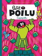 Petit Poilu 18 - Superpoilu | 9782800163697 | Bailly, Pierre / Fraipont, Céline | Llibreria Sendak