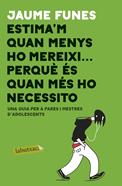Estima'm quan menys m'ho mereixi... perquè és quan més ho necessito | 9788417420840 | Funes, Jaume | Llibreria Sendak