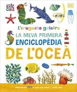 L'erugueta golafre: La meva primera enciclopèdia de l'oceà | 9780241788509 | DK | Llibreria Sendak