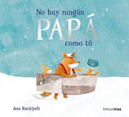 No hay ningún papá como tú | 9788408311003 | Racklyeft, Jess | Llibreria Sendak