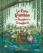 La Rana Ramón y la banda de los Croadores | 9788418735127 | Hartas, Freya | Librería Sendak