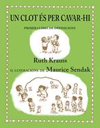 Un clot és per cavar-hi | 9788484642442 | Krauss, Ruth / Sendak, Maurice | Llibreria Sendak