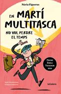 En Martí Multitasca no vol perdre el temps | 9788424675394 | Figueras Adell, Núria | Llibreria Sendak