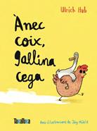 Ànec coix, gallina cega | 9788418821776 | Hub, Ulrich | Librería Sendak