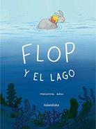Flop y el lago | 9788413434605 | Dubuc, Marianne | Llibreria Sendak