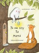 Yo no soy tu mamá | 9788426144409 | Dubuc, Marianne | Llibreria Sendak