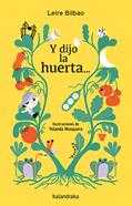 Y dijo la huerta... | 9788413434667 | Bilbao, Leire | Librería Sendak