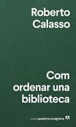 Com ordenar una biblioteca | 9788433916471 | Calasso, Roberto | Llibreria Sendak