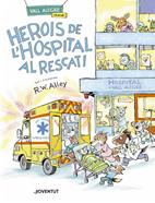 Herois de l'hospital al rescat! | 9788426149589 | Alley, R. W. | Llibreria Sendak