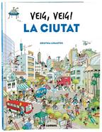 Veig, veig! La ciutat | 9788491018438 | Losantos, Cristina | Llibreria Sendak