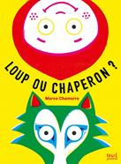 Loup ou chaperon? | 9791023519907 | Chamorro, Marco | Librería Sendak