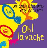 Oh! La vache | 9782364746770 | Couprie, Katy / Louchard, Antonin | Llibreria Sendak