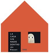 La casa sin nadie dentro | 9786075842011 | Klassen, Jon | Librería Sendak