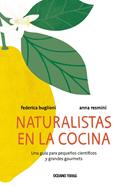 Naturalistas en la cocina | 9786075571454 | Buglioni, Federica/Resmini, Anna | Llibreria Sendak