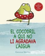 El cocodril a qui no li agradava l'aigua | 9788416117307 | MERINO, GEMMA | Librería Sendak