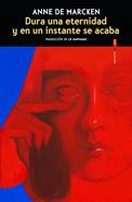 Dura una eternidad y en un instante se acaba | 9788410249387 | de Marcken, Anne | Llibreria Sendak