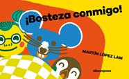 ¡Bosteza conmigo! | 9788417555993 | López Lam, Martín | Llibreria Sendak