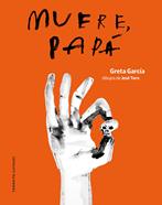 Muere, papá | 9791399070163 | García, Greta | Llibreria Sendak