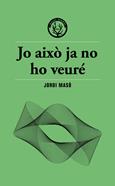 Jo això ja no ho veuré | 9791399156911 | Masó, Jordi | Llibreria Sendak