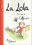 La Lola se'n va a l'Àfrica | 9788416490189 | Villeneuve, Anne | Llibreria Sendak