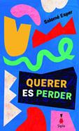 Querer es perder | 9791399036336 | Esper, Salomé | Llibreria Sendak