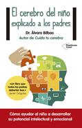 El cerebro del niño explicado a los padres | 9788416429561 | Bilbao Bilbao, Álvaro | Llibreria Sendak
