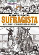 Sally Heathcote. Sufragista | 9788415724957 | Charlesworth, K/ Talbot, Bryan  /  Talbot, Mary M | Llibreria Sendak