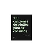 100 canciones de adultos para oír con niños | 9788494029257 | Monteagudo Duro, Susana | Llibreria Sendak