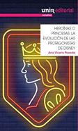 Heroínas o princesas. la evolución de las protagonistas de disney | 9788417450427 | Vicens Poveda, Ana | Llibreria Sendak