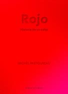 Rojo. Historia de un color | 9788412712230 | Pastoureau, Michel | Llibreria Sendak