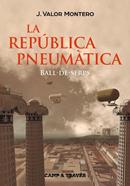 La República Pneumàtica 1. Ball de serps | 9788466137515 | Valor Montero, J. | Llibreria Sendak