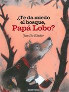¿Te da miedo el bosque, Papá Lobo? | 9786075275345 | Jan de Kinder | Llibreria Sendak
