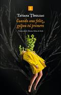 Cuando seas feliz, golpea tú primero | 9791387641962 | Tîbuleac, Tatiana | Llibreria Sendak