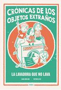 Crónicas de los objetos extraños. La lavadora que no lava | 9788410407527 | Molina Rogés, Sara | Llibreria Sendak