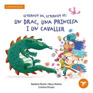 Esternut va, esternut ve: un drac, una princesa i un cavaller | 9788447955862 | Muiña Sixto, Natàlia/Muñoz España, Neus | Llibreria Sendak