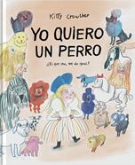 Yo quiero un perro | 9788417617851 | Crowther, Kitty | Librería Sendak